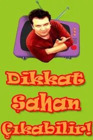 Poster da série Dikkat Şahan Çıkabilir