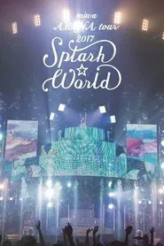 miwa ARENA tour 2017 "SPLASH WORLD" movie poster