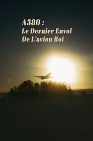 A380 : Le Dernier Envol de lavion roi movie poster