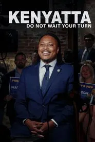 Poster do filme Kenyatta: Do Not Wait Your Turn