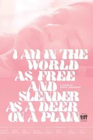 I Am in the World as Free and Slender as a Deer on a Plain movie poster