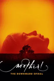 mother! The Downward Spiral movie poster