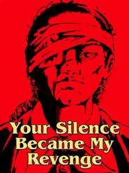 Your Silence Became My Revenge movie poster