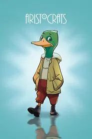 The Aristocrats - The Making of DUCK movie poster