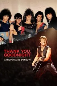 Poster da série Thank You, Goodnight: A História de Bon Jovi