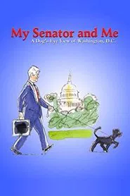 My Senator and Me: A Dog's-Eye View of Washington D.C. movie poster