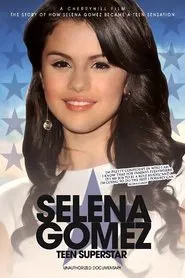 Selena Gomez: Teen Superstar - Unauthorized Documentary movie poster