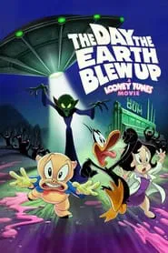 The Day the Earth Blew Up: A Looney Tunes Movie movie poster