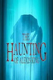 The Haunting of Alexis King movie poster