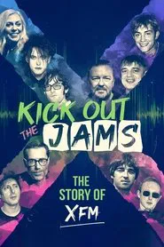 Kick Out the Jams: The Story of XFM movie poster