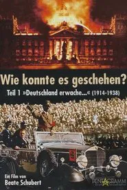 Poster do filme Wie konnte es geschehen? - Teil 1: "Deutschland erwache..." (1914 - 1938)