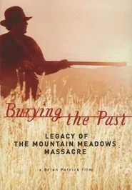 Burying the Past: Legacy of the Mountain Meadows Massacre movie poster