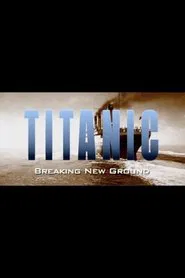 Titanic: Breaking New Ground movie poster