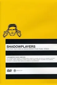 Shadowplayers: Factory Records and Manchester Post-Punk 1978-81 movie poster
