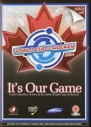 It's Our Game: Team Canada's Victory at the 2004 World Cup of Hockey movie poster