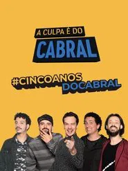 Poster do filme A Culpa é do Cabral - 5 Anos de Zoeira