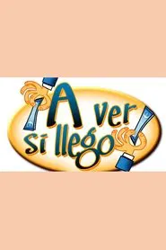 ¡A ver si llego! tv show poster