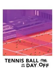 Tennis Ball on His Day Off movie poster