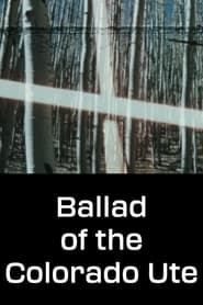 Ballad of the Colorado Ute movie poster
