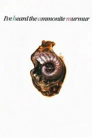 Poster do filme I've Heard the Ammonite Murmur