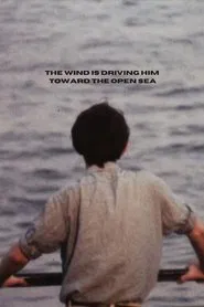 The Wind Is Driving Him Toward the Open Sea movie poster