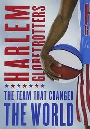 The Harlem Globetrotters: The Team That Changed the World movie poster