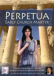 Perpetua: Early Church Martyr movie poster