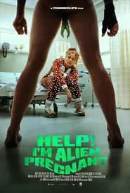 Help, I'm Alien Pregnant movie poster