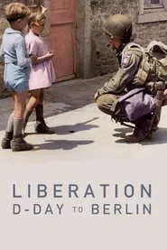 Liberation: D-Day to Berlin tv show poster