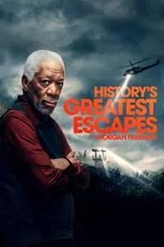 History's Greatest Escapes with Morgan Freeman tv show poster