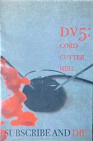 DV5: Cord Cutter Hell movie poster
