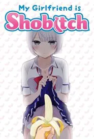 My Girlfriend Is Shobitch tv show poster