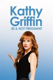 Poster do filme Kathy Griffin: 50 And Not Pregnant