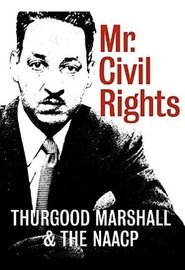 Mr. Civil Rights: Thurgood Marshall and the NAACP movie poster