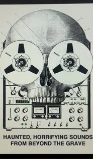 Poster do filme Haunted, Horrifying Sounds from Beyond the Grave