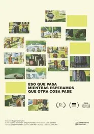 Eso que pasa mientras esperamos que otra cosa pase movie poster