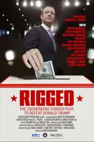 Rigged: The Zuckerberg Funded Plot to Defeat Donald Trump movie poster