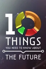 10 Things You Need to Know About the Future movie poster