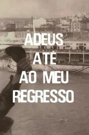 Adeus, Até ao Meu Regresso movie poster