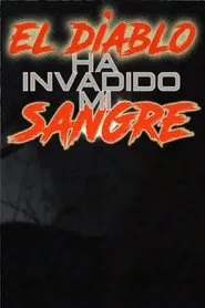 El Diablo Ha Invadido Mi Sangre movie poster