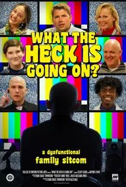 What The Heck Is Going On? movie poster