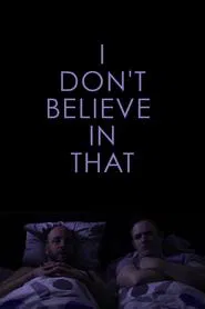 Poster do filme I Don't Believe in That