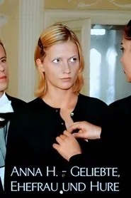 Poster do filme Anna H. - Geliebte, Ehefrau und Hure