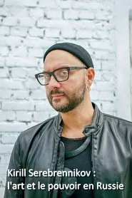 Kirill Serebrennikov: The Art And The Power In Russia movie poster