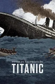 Poster do filme Pistas do Naufrágio do Titanic