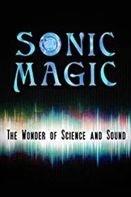 Sonic Magic: The Wonder and Science of Sound movie poster
