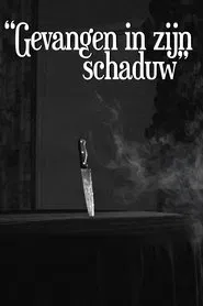 Gevangen In Zijn Schaduw movie poster