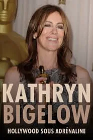 Kathryn Bigelow: Hollywood Adrenaline movie poster