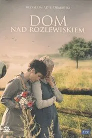 Dom nad rozlewiskiem tv show poster