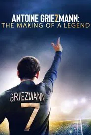 Antoine Griezmann: The Making of a Legend movie poster